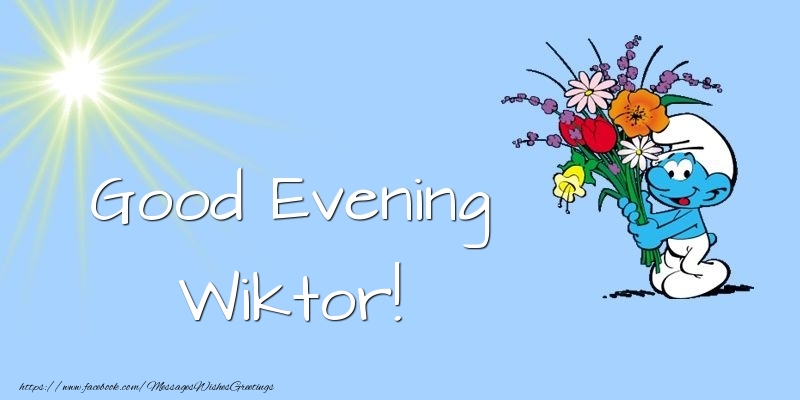 Greetings Cards for Good evening - Animation & Flowers | Good Evening Wiktor